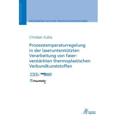 Prozesstemperaturregelung in der laserunterstützten Verarbeitung von faserverstärkten thermoplastischen Verbundkunststoffen, Taschenbuch von Christian