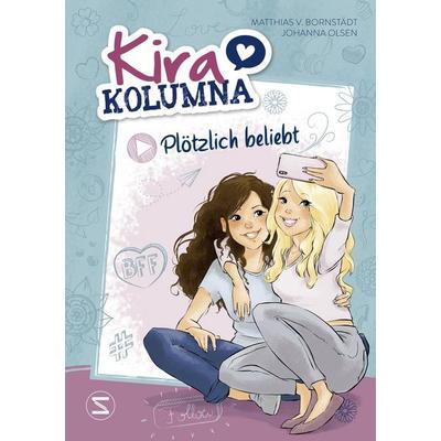 Kira Kolumna: Plötzlich beliebt, Gebundene Ausgabe von Johanna Olsen, Schneiderbuch