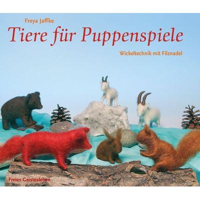 Tiere für Puppenspiele, Taschenbuch von Freya Jaffke, Freies Geistesleben, 978-3-7725-2324-3