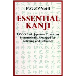 Essential Kanji: 2,000 Basic Japanese Characters Systematically Arranged for Learning and Refer, Schulbücher von P. G. O’Neill