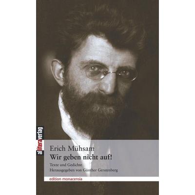 Wir geben nicht auf!, Taschenbuch von Erich Mühsam, Buch & media, 978-3-86520-005-1