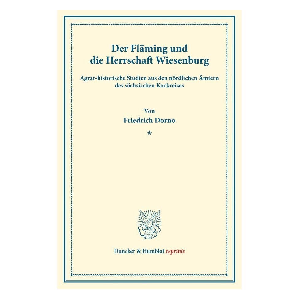 Duncker & Humblot Der Fläming und die Herrschaft Wiesenburg. (Deutsch, Softcover, Friedrich Dorno) (55891361)
