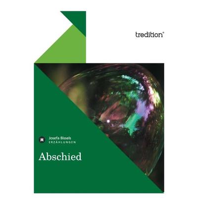 Abschied, Taschenbuch von Josefa Bissels, Tredition, 978-3-86850-856-7