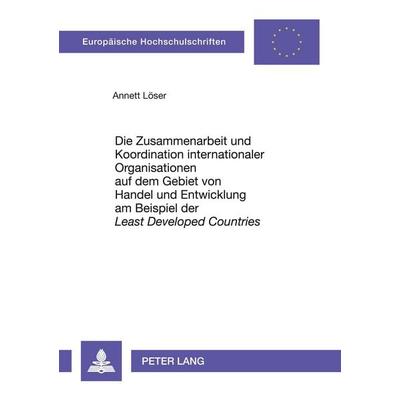 Die Zusammenarbeit und Koordination internationaler Organisationen auf dem Gebiet von Handel und Entwicklung am Beispiel der 'Least Developed