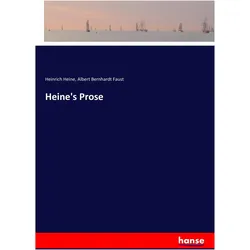 Heine's Prose, Belletristik von Albert Bernhardt Faust, Heinrich Heine