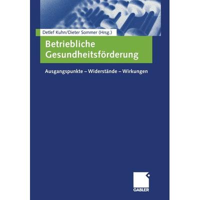 Betriebliche Gesundheitsförderung, Taschenbuch von Detlef Kuhn,Dieter Sommer, Betriebswirtschaftlicher Verlag Gabler, 978-3-409-12642-7