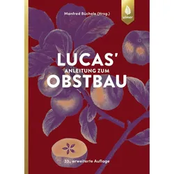 Lucas' Anleitung zum Obstbau, Fachbücher von Manfred Büchele