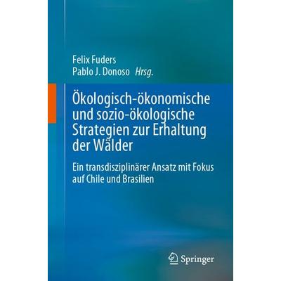 Ökologisch-ökonomische und sozio-ökologische Strategien zur Erhaltung der Wälder, Taschenbuch von , Springer, 978-3-031-29469-3