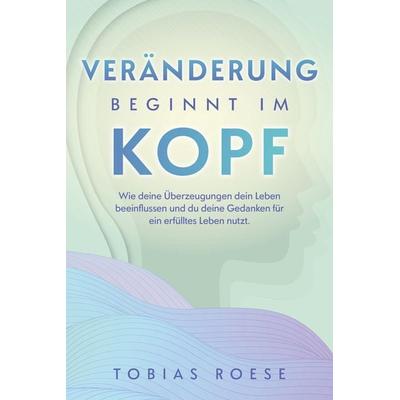 Veränderung beginnt im Kopf, Taschenbuch von Roese Tobias, Kniga Verlag, 978-3-910385-23-8