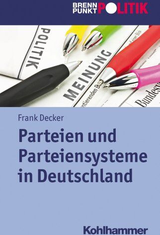 Frank Decker - Parteien und Parteiensysteme in Deutschland (Brennpunkt Politik) - Preis vom 15.10.2026 23:06:25 h