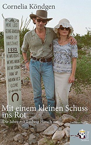 Cornelia Kondgen - Mit einem kleinen Schuss ins Rot: Die Jahre mit Ludwig Hirsch - Preis vom 11.10.2026 03:10:56 h