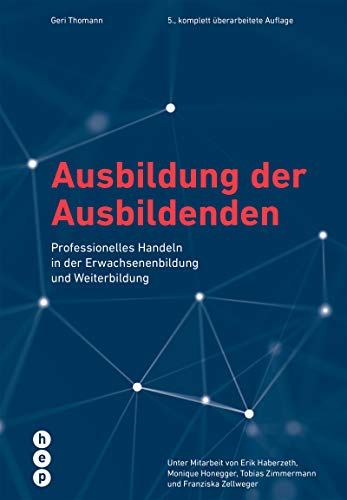 Geri Thomann - Ausbildung der Ausbildenden (Neuauflage): Professionelles Handeln in der Erwachsenenbildung und Weiterbildung - Preis vom 11.10.2026 03:10:56 h