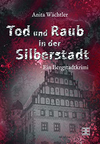 Anita Wächtler - Tod und Raub in der Silberstadt: Bergstadtkrimi - Preis vom 30.09.2026 22:30:23 h