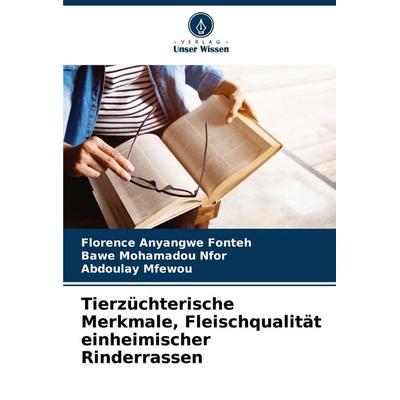 Tierzüchterische Merkmale, Fleischqualität einheimischer Rinderrassen, Taschenbuch von Florence Anyangwe Fonteh,Bawe Mohamadou Nfor,Abdoulay Mfewou,