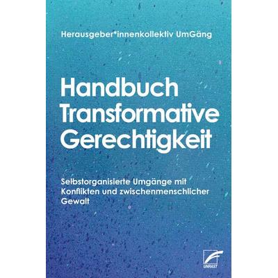 Handbuch Transformative Gerechtigkeit, Taschenbuch von , Unrast Verlag, 978-3-89771-624-7