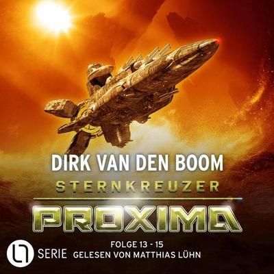 Sternkreuzer Proxima, Sammelband 5: Folge 13 - 15 - Dirk van den Boom, Audio, 9783754015704