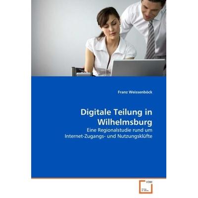 Weissenböck, F: Digitale Teilung in Wilhelmsburg, Taschenbuch von Franz Weissenböck, VDM, 978-3-639-03555-1