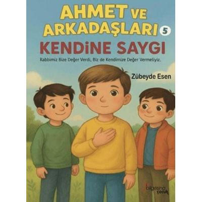 Ahmet ve Arkadaslari 5 - Kendine Saygi, Taschenbuch von Zübeyde Esen, Bilgesina Yayinevi