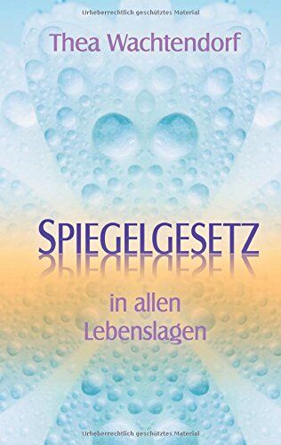 Thea Wachtendorf - Spiegelgesetz in allen Lebenslagen - Preis vom 07.10.2026 11:45:10 h