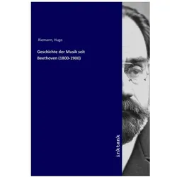 Geschichte der Musik seit Beethoven (1800-1900), Belletristik von Hugo Riemann
