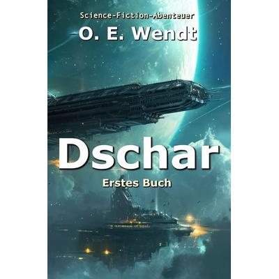 Dschar, Taschenbuch von O.E. Wendt, Epubli, 978-3-565-45865-3
