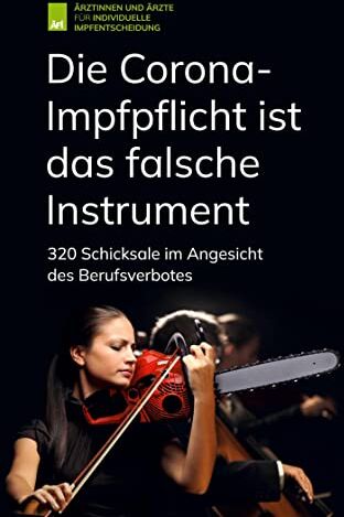 Ärztinnen und Ärzte für individuelle Impfentscheidung e. V. - Die Corona-Impfpflicht ist das falsche Instrument: 320 Schicksale im Angesicht des Berufsverbotes - Preis vom 09.10.2026 07:28:09 h