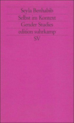 Seyla Benhabib - Selbst im Kontext: Kommunikative Ethik im Spannungsfeld von Feminismus, Kommunitarismus und Postmoderne (edition suhrkamp) - Preis vom 10.10.2026 11:48:34 h