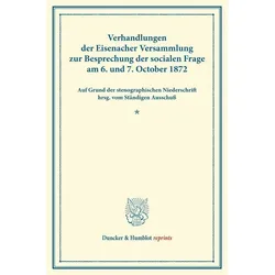 Verhandlungen der Eisenacher Versammlung zur Besprechung der socialen Frage am 6. und 7. October 187, Fachbücher