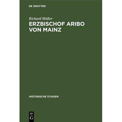 Erzbischof Aribo von Mainz, Gebundene Ausgabe von Richard Müller, De Gruyter, 978-3-11-244977-6