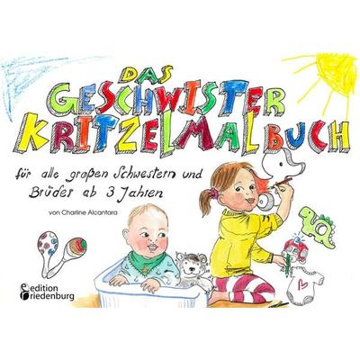 Das Geschwister Kritzelmalbuch für alle großen Schwestern und Brüder ab 3 Jahren, Taschenbuch von Charline Alcantara, Edition riedenburg,