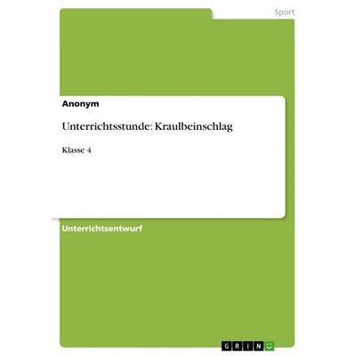 Unterrichtsstunde: Kraulbeinschlag, Taschenbuch von Anonym, GRIN, 978-3-656-49669-4