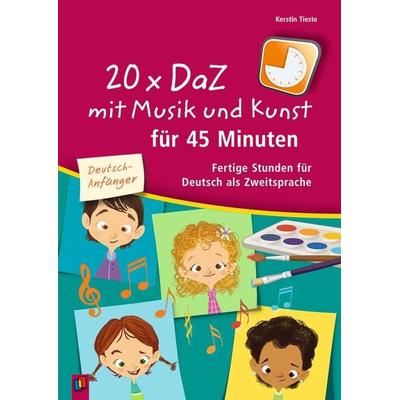 20 x DaZ mit Musik und Kunst für 45 Minuten – für Deutsch-Anfänger, Taschenbuch von Kerstin Tieste, Verlag an der Ruhr, 978-3-8346-3888-5