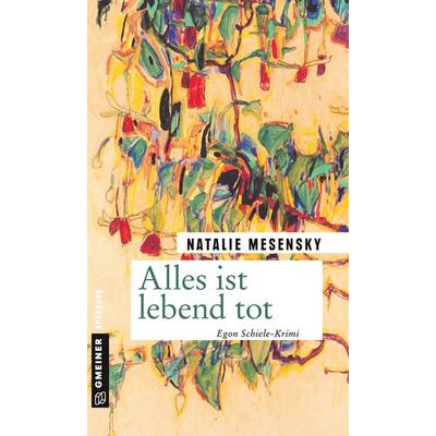 Alles ist lebend tot, Taschenbuch von Natalie Mesensky, Gmeiner-Verlag, 978-3-8392-2243-0