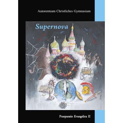 Supernova, Taschenbuch von Autorenteam Christliches Gymnasium, BoD – Books on Demand, 978-3-7494-5422-8