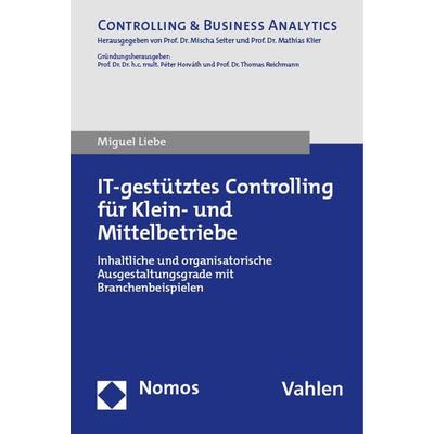 IT-gestütztes Controlling für Klein- und Mittelbetriebe, Taschenbuch von Miguel Liebe, Nomos, 978-3-7560-0808-7
