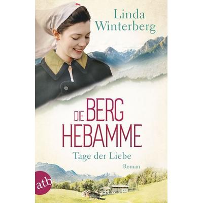 Die Berghebamme – Tage der Liebe, Taschenbuch von Linda Winterberg, Aufbau TB, 978-3-7466-4139-3
