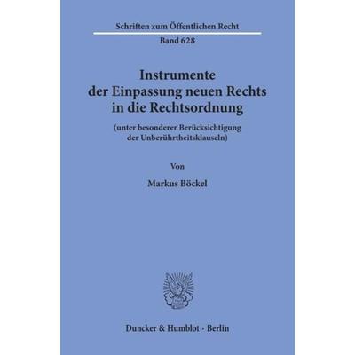Instrumente der Einpassung neuen Rechts in die Rechtsordnung, Taschenbuch von Markus Böckel, Duncker & Humblot, 978-3-428-07622-2