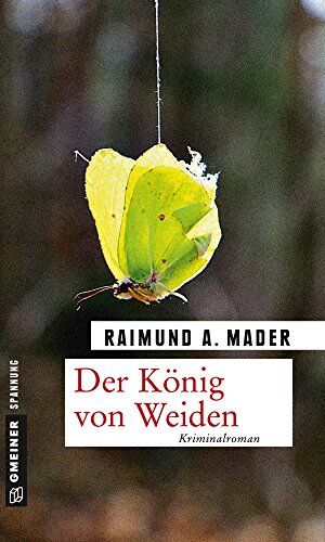 Mader, Raimund A. - Der König von Weiden: Kriminalroman (Kriminalromane im GMEINER-Verlag) - Preis vom 13.10.2026 19:28:25 h