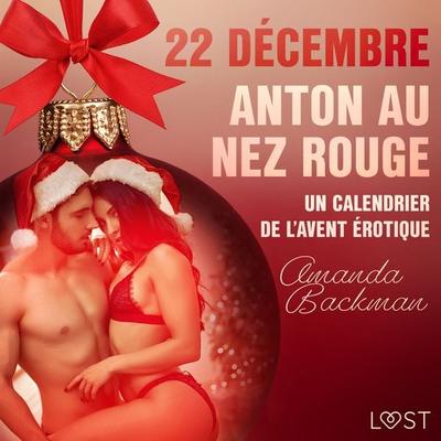 22 décembre : Anton au nez rouge – Un calendrier de l'Avent érotique - Amanda Backman, Audio, 9788726758269