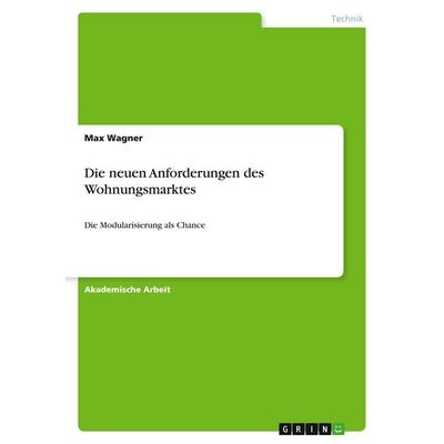 Die neuen Anforderungen des Wohnungsmarktes, Taschenbuch von Max Wagner, GRIN, 978-3-346-58911-8