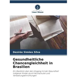 Gesundheitliche Chancengleichheit in Brasilien, Fachbücher von Desirée Simes Silva