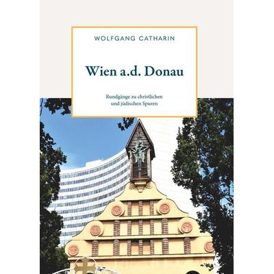 Wien a. d. Donau, Taschenbuch von Wolfgang Catharin, Buchschmiede, 978-3-99181-688-1