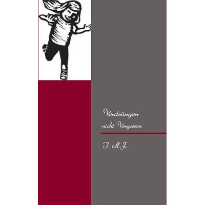 Verdrängen, Taschenbuch von I. M.F., BoD – Books on Demand, 978-3-8391-1675-3