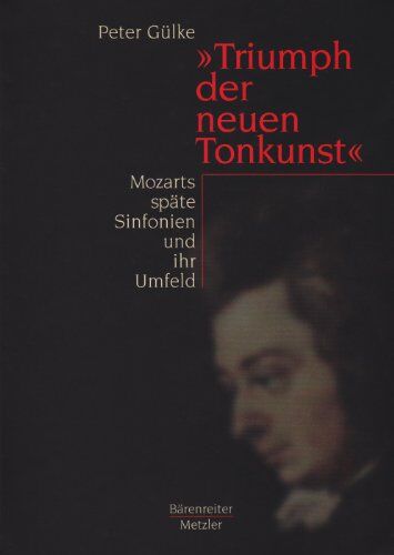 Peter Gülke - Mozarts letzte Sinfonien und ihr Umfeld. Ästhetik und Struktur klassischer Musik - Preis vom 09.10.2026 07:28:09 h