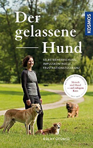 Gülay Ücüncü - Der gelassene Hund: Selbstbeherrschung, Impulskontrolle, Frustrationstoleranz - Preis vom 16.10.2026 11:41:07 h