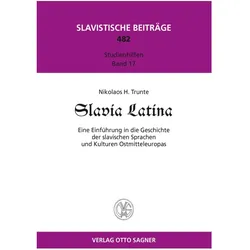 Slavia Latina. Eine Einführung der slavischen Sprachen und Kulturen Ostmitteleuropas, Fachbücher von Nikolaos Trunte