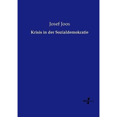 Krisis in der Sozialdemokratie, Taschenbuch von Josef Joos, Vero Verlag, 978-3-7372-2547-2