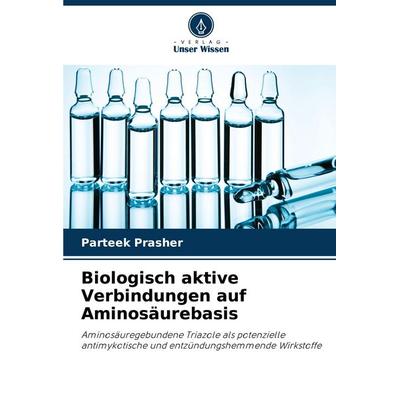 Biologisch aktive Verbindungen auf Aminosäurebasis, Taschenbuch von Parteek Prasher, Verlag Unser Wissen, 978-620-6-94312-9