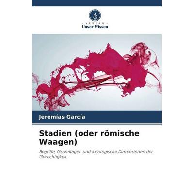 Stadien (oder römische Waagen), Taschenbuch von Jeremías García, Verlag Unser Wissen, 978-620-4-86951-3