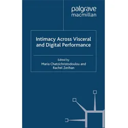 Intimacy Across Visceral and Digital Performance, Fachbücher